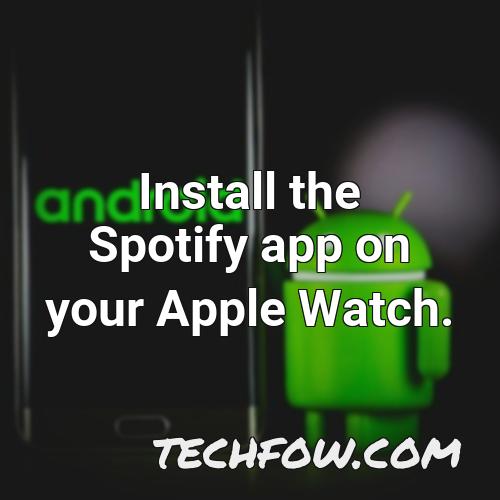 install the spotify app on your apple watch 1