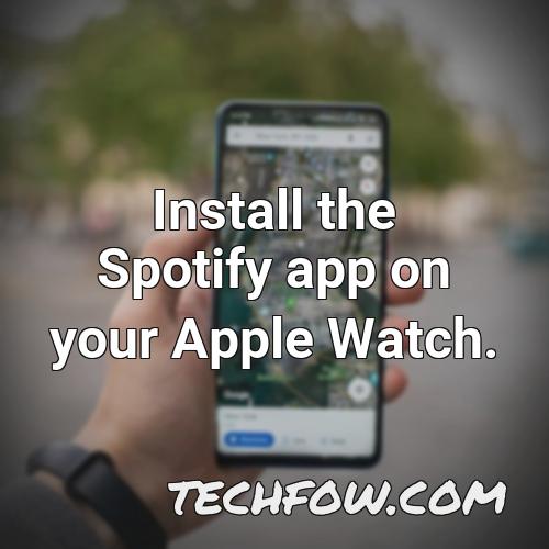 install the spotify app on your apple watch