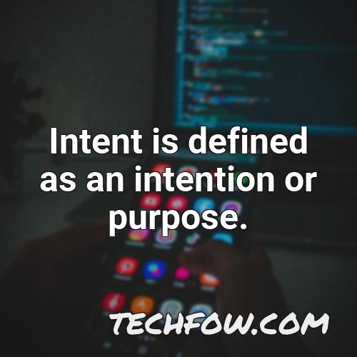 intent is defined as an intention or purpose