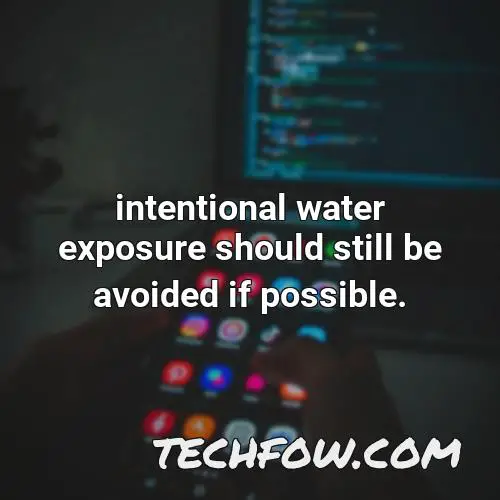 intentional water exposure should still be avoided if possible