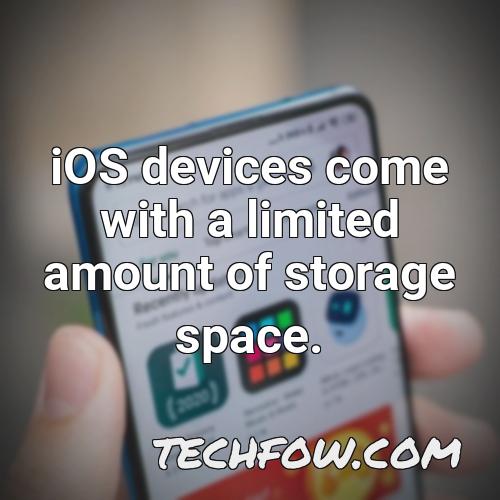 ios devices come with a limited amount of storage space