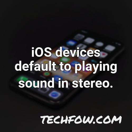 ios devices default to playing sound in stereo