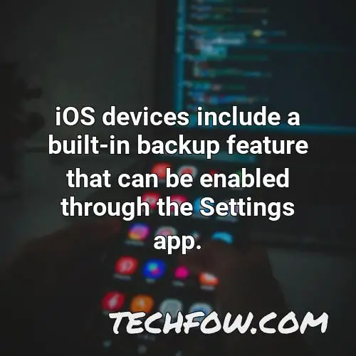 ios devices include a built in backup feature that can be enabled through the settings app