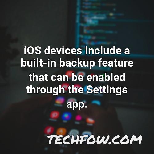 ios devices include a built in backup feature that can be enabled through the settings app