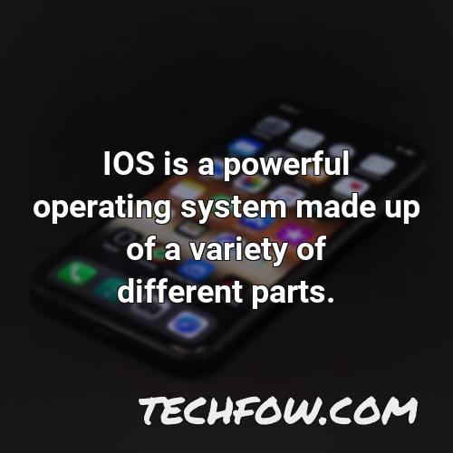 ios is a powerful operating system made up of a variety of different parts