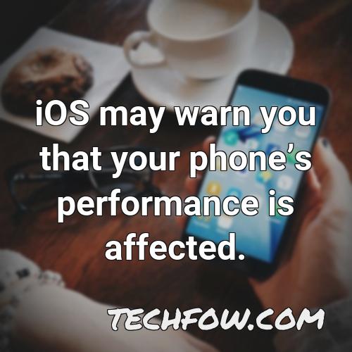 ios may warn you that your phones performance is affected
