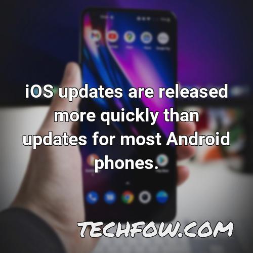 ios updates are released more quickly than updates for most android phones