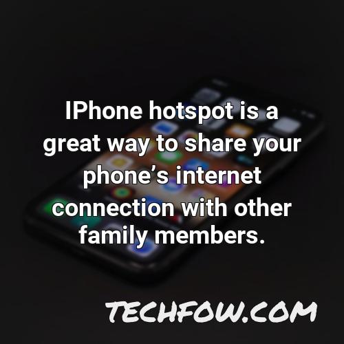 iphone hotspot is a great way to share your phones internet connection with other family members