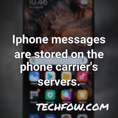 iphone messages are stored on the phone carrier s servers