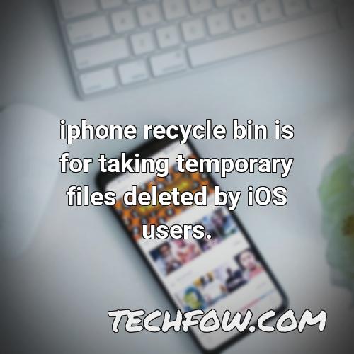 iphone recycle bin is for taking temporary files deleted by ios users