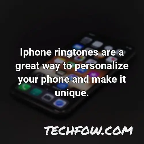 iphone ringtones are a great way to personalize your phone and make it unique