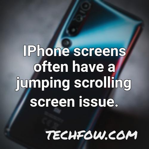 iphone screens often have a jumping scrolling screen issue