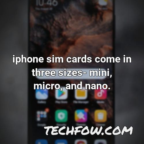 iphone sim cards come in three sizes mini micro and nano 1