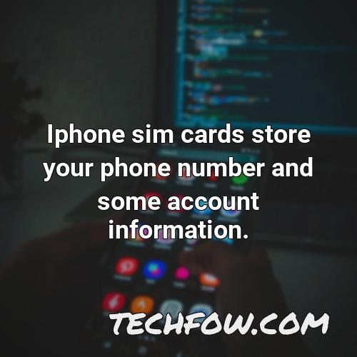 iphone sim cards store your phone number and some account information