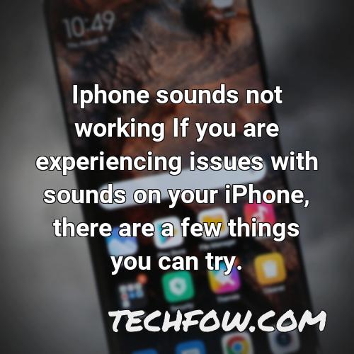iphone sounds not working if you are experiencing issues with sounds on your iphone there are a few things you can try