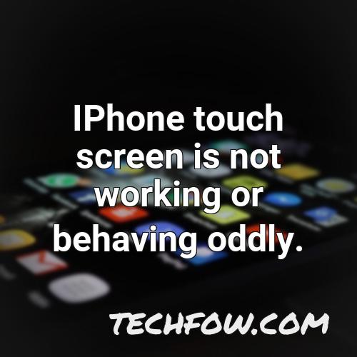 iphone touch screen is not working or behaving oddly