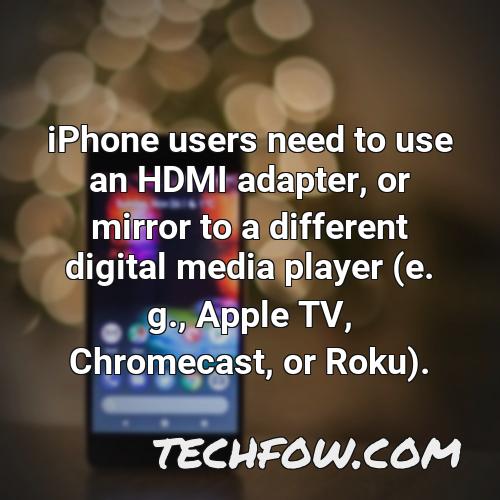 iphone users need to use an hdmi adapter or mirror to a different digital media player e g apple tv chromecast or roku