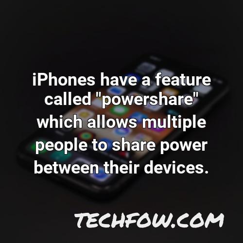 iphones have a feature called powershare which allows multiple people to share power between their devices