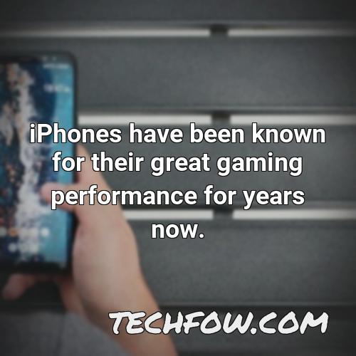 iphones have been known for their great gaming performance for years now