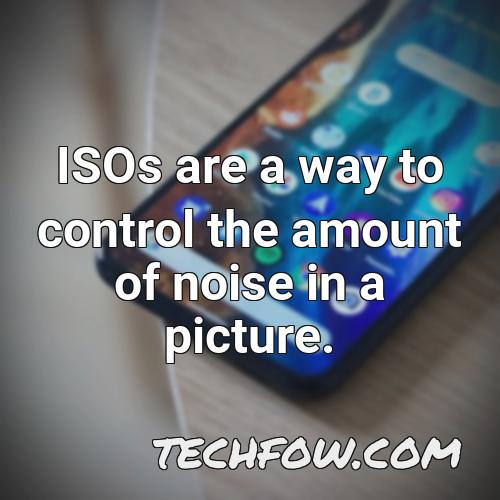 isos are a way to control the amount of noise in a picture