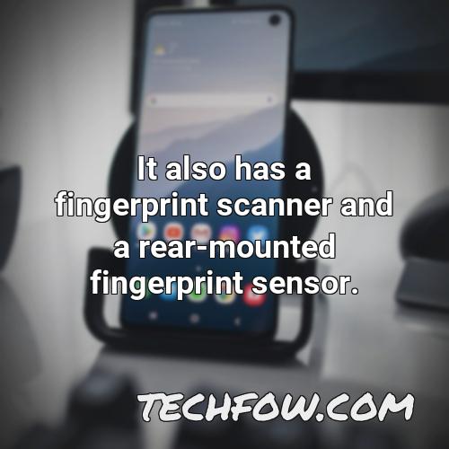 it also has a fingerprint scanner and a rear mounted fingerprint sensor