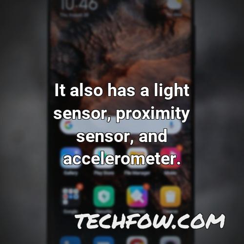 it also has a light sensor proximity sensor and accelerometer