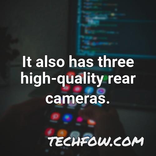 it also has three high quality rear cameras