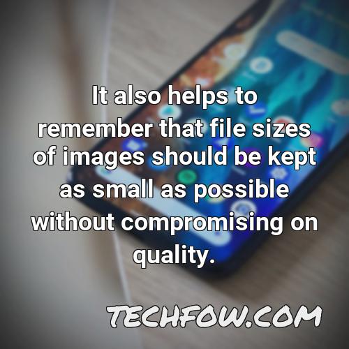 it also helps to remember that file sizes of images should be kept as small as possible without compromising on quality