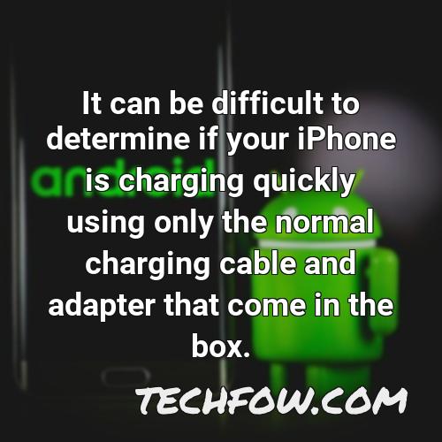 it can be difficult to determine if your iphone is charging quickly using only the normal charging cable and adapter that come in the