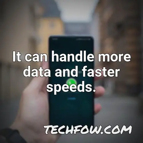 it can handle more data and faster speeds