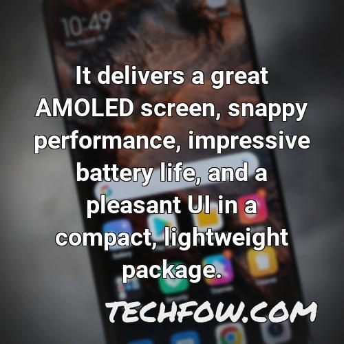 it delivers a great amoled screen snappy performance impressive battery life and a pleasant ui in a compact lightweight package