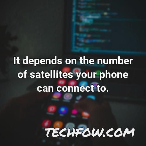 it depends on the number of satellites your phone can connect to