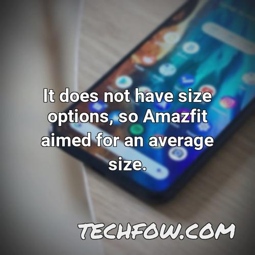 it does not have size options so amazfit aimed for an average size