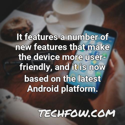 it features a number of new features that make the device more user friendly and it is now based on the latest android platform