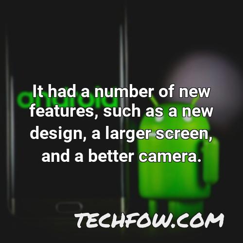 it had a number of new features such as a new design a larger screen and a better camera 1
