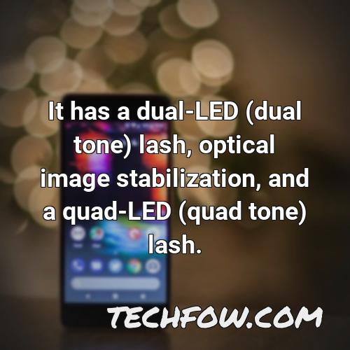 it has a dual led dual tone lash optical image stabilization and a quad led quad tone lash