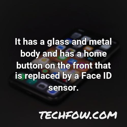 it has a glass and metal body and has a home button on the front that is replaced by a face id sensor