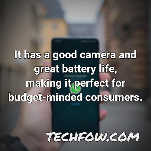 it has a good camera and great battery life making it perfect for budget minded consumers