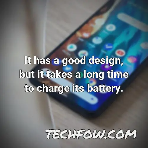 it has a good design but it takes a long time to charge its battery