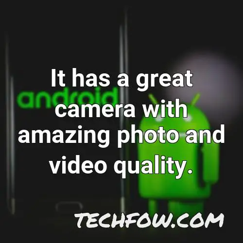 it has a great camera with amazing photo and video quality