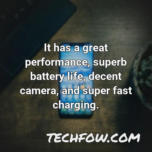 it has a great performance superb battery life decent camera and super fast charging
