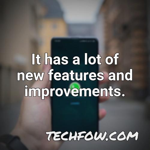 it has a lot of new features and improvements