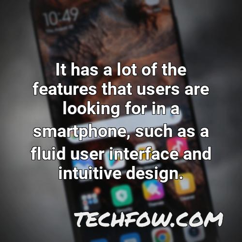 it has a lot of the features that users are looking for in a smartphone such as a fluid user interface and intuitive design
