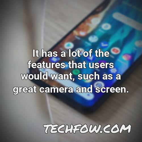 it has a lot of the features that users would want such as a great camera and screen