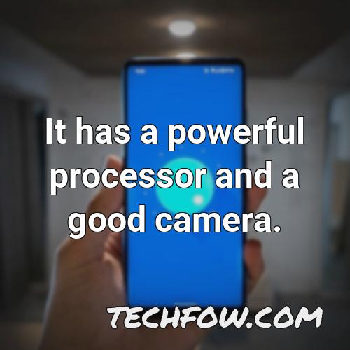 it has a powerful processor and a good camera