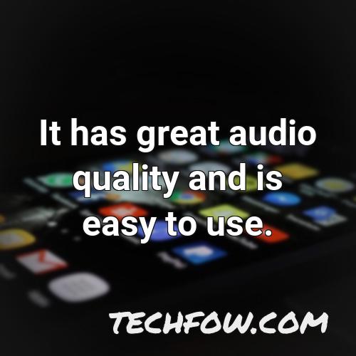 it has great audio quality and is easy to use