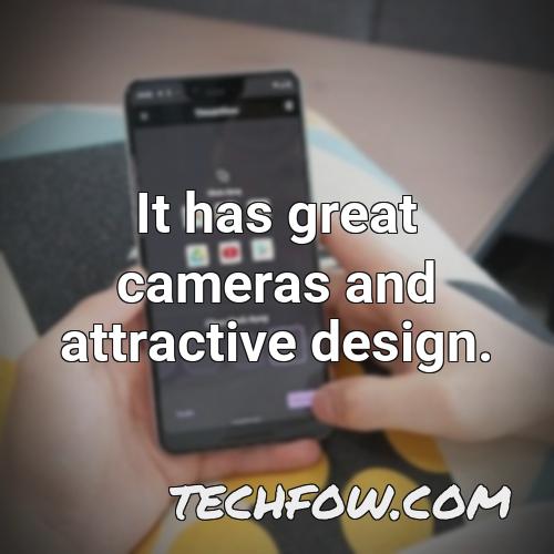 it has great cameras and attractive design