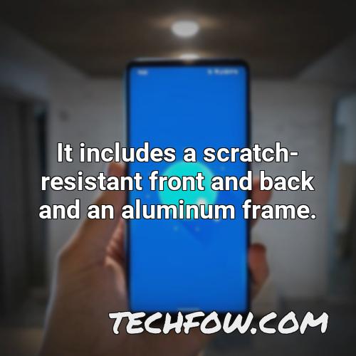 it includes a scratch resistant front and back and an aluminum frame