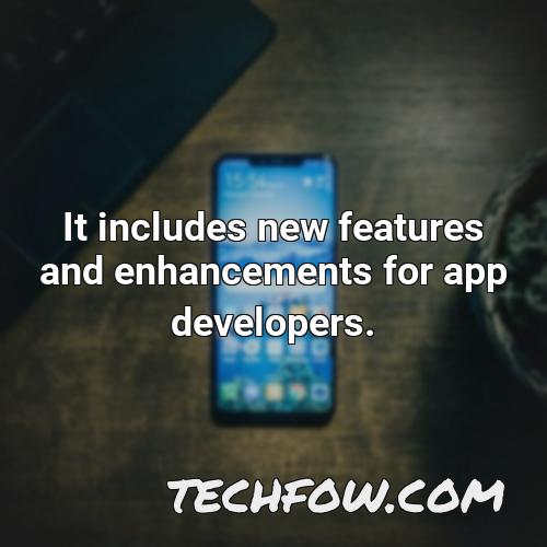 it includes new features and enhancements for app developers