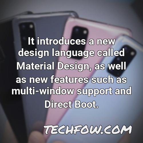 it introduces a new design language called material design as well as new features such as multi window support and direct boot